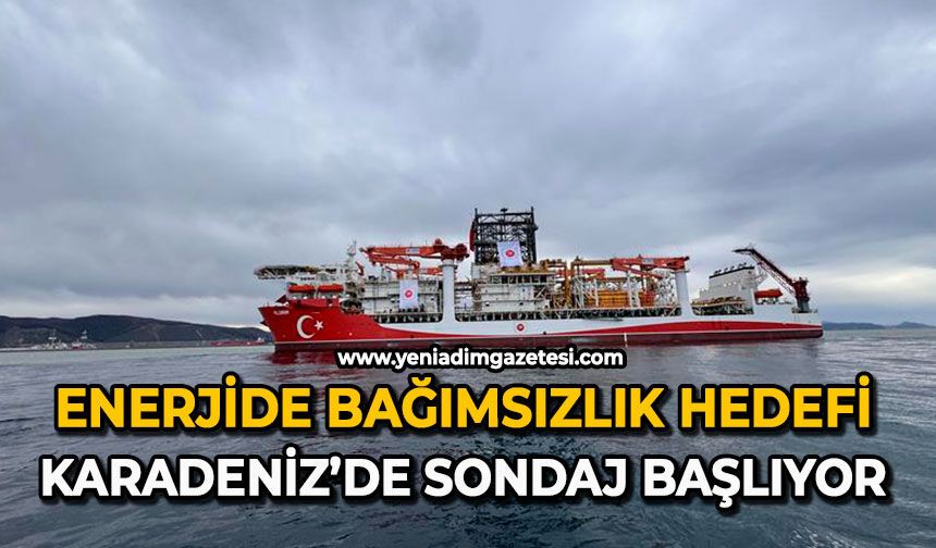 Enerjide bağımsızlık hedefi: Karadeniz’de sondaj başlıyor