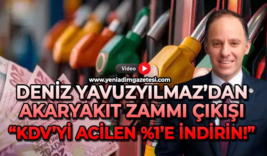 Deniz Yavuzyılmaz’dan akaryakıt zammı çıkışı: “KDV’yi acilen %1’e indirin!”