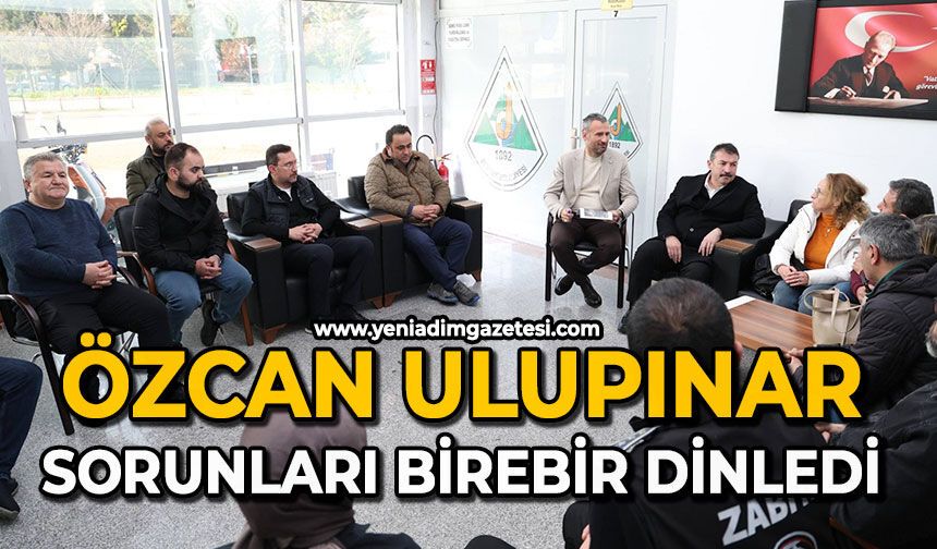 Özcan Ulupınar sorunları birebir dinledi