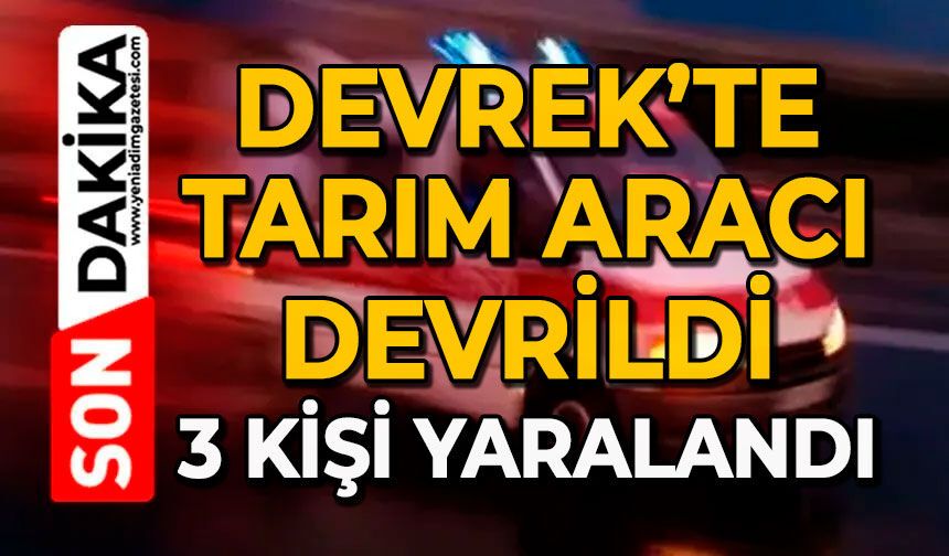 Devrek’te tarım aracı devrildi: 3 kişi yaralandı