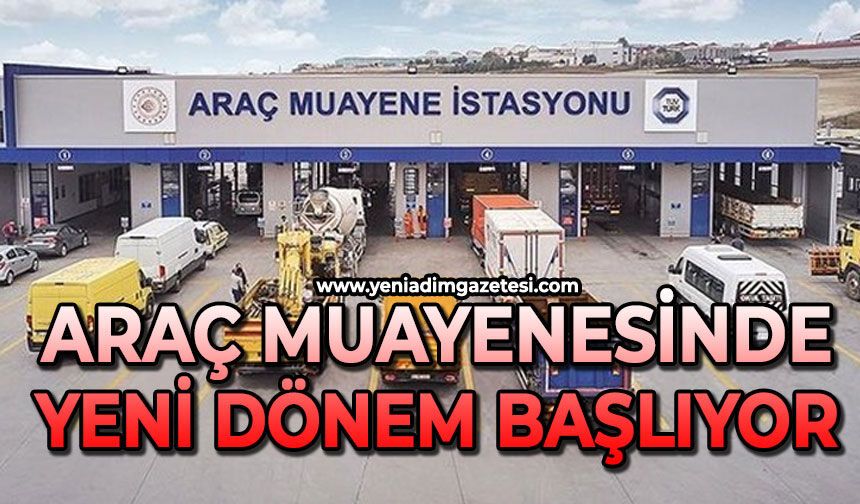 Araç muayenesinde yeni dönem başlıyor