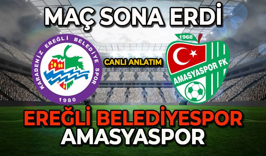Ereğli, Amasya maçı sona erdi