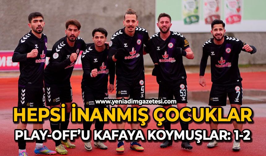 Hepsi inanmış çocuklar: Play-Off’u kafaya koymuşlar :1-2