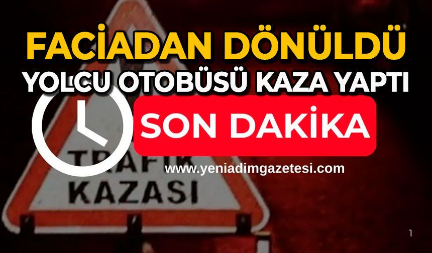 Faciadan dönüldü: Yolcu otobüsü kaza yaptı
