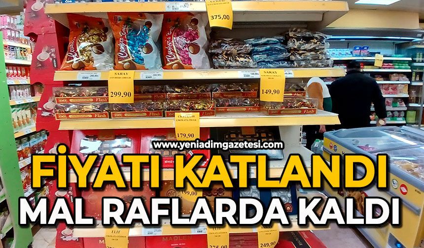 Fiyatı katlandı: Mal raflarda kaldı