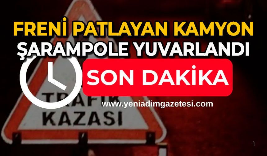 Freni patlayan kamyon şarampole yuvarlandı