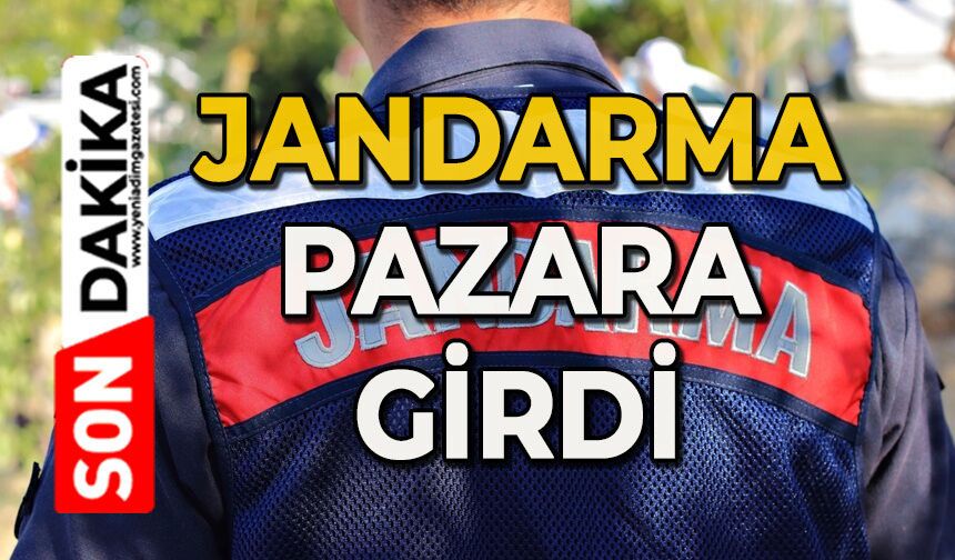 Jandarma pazara girdi