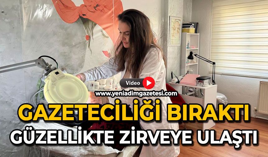 Gazeteciliği bıraktı: Güzellikte zirveye ulaştı