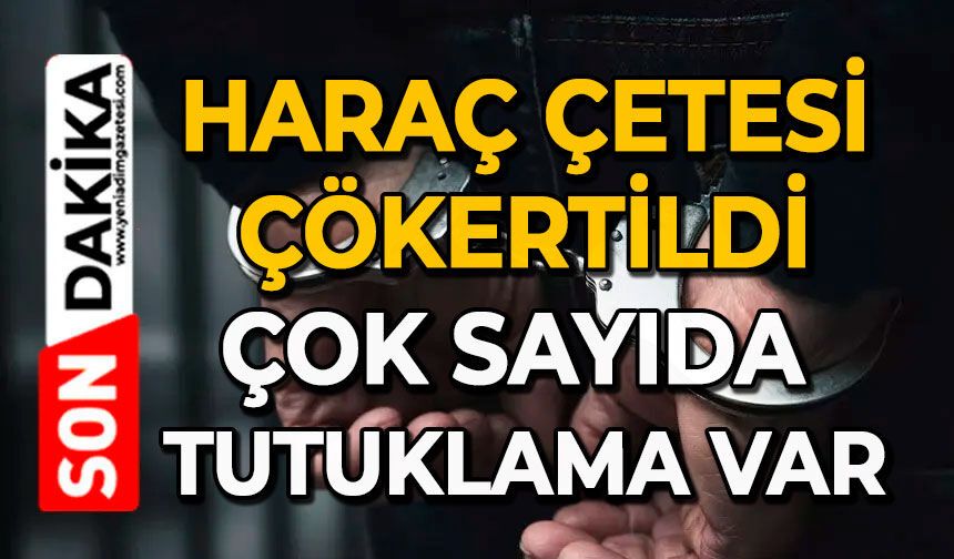 Haraç çetesi çökertildi: Çok sayıda tutuklama var