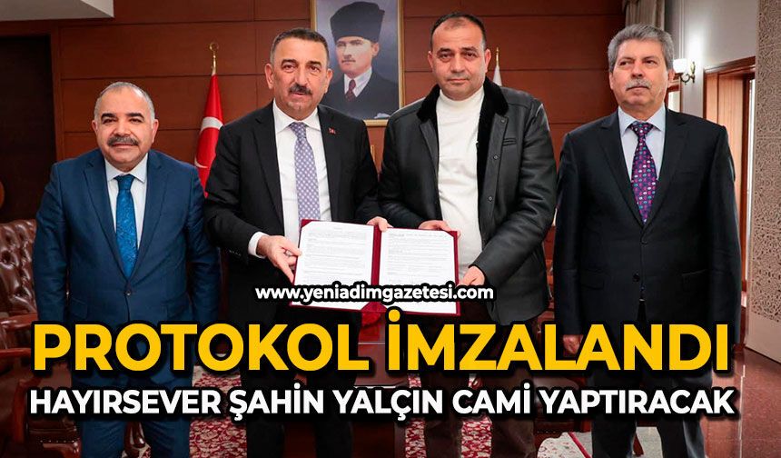 Protokol imzalandı: Hayırsever Şahin Yalçın cami yaptıracak