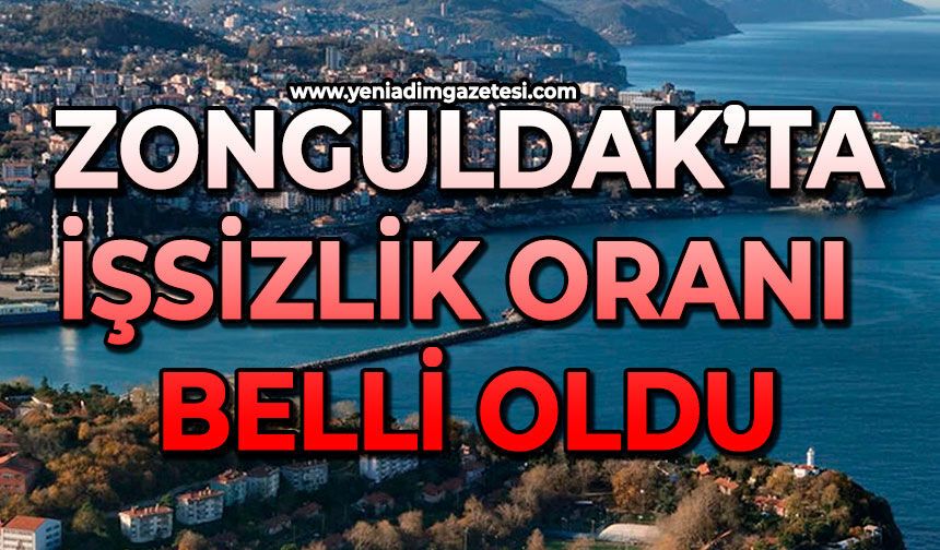 Zonguldak’ta işsizlik oranı belli oldu