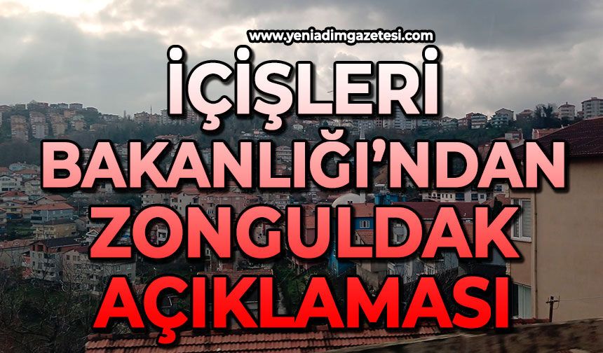 İçişleri Bakanlığı’ndan Zonguldak açıklaması