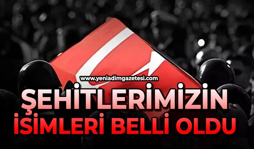 Şehitlerimizin isimleri belli oldu