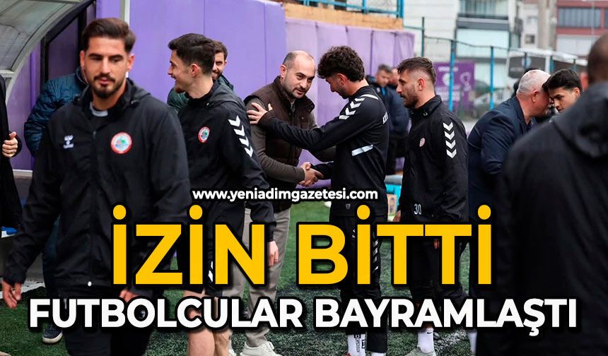 İzin bitti: Futbolcular bayramlaştı