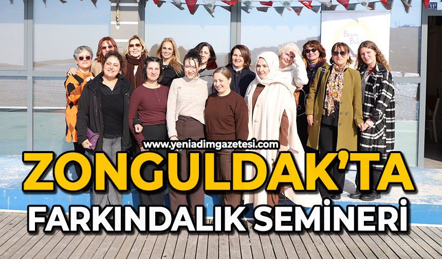 Zonguldak’ta farkındalık semineri