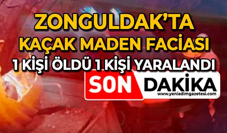 Zonguldak’ta kaçak maden faciası: 1 kişi öldü, 1 kişi yaralandı