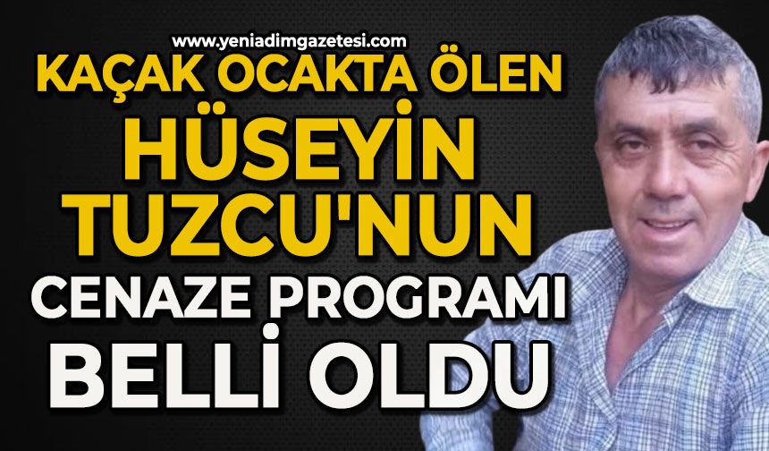 Kaçak ocakta ölen Hüseyin Tuzcu'nun cenaze programı belli oldu