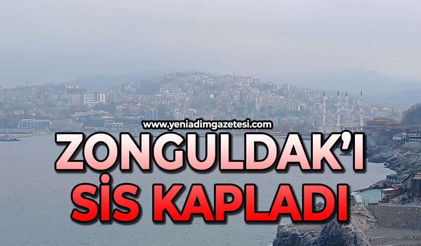 Zonguldak’ı sis kapladı