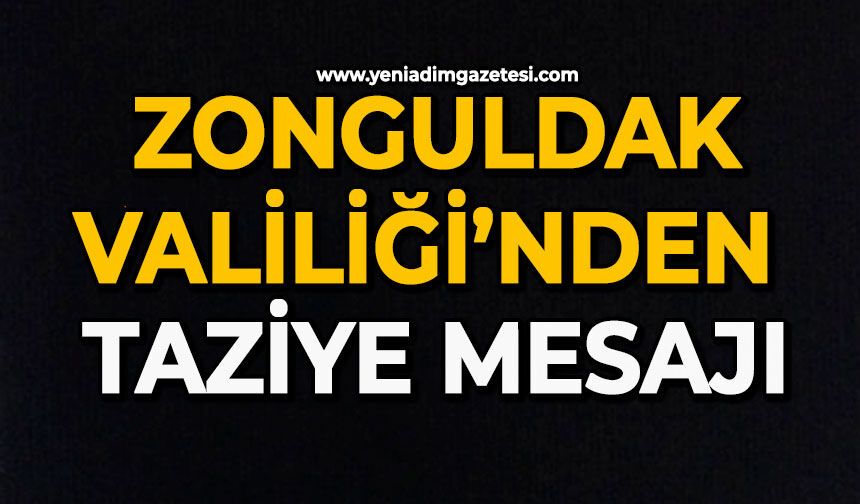 Zonguldak Valiliği’nden taziye mesajı