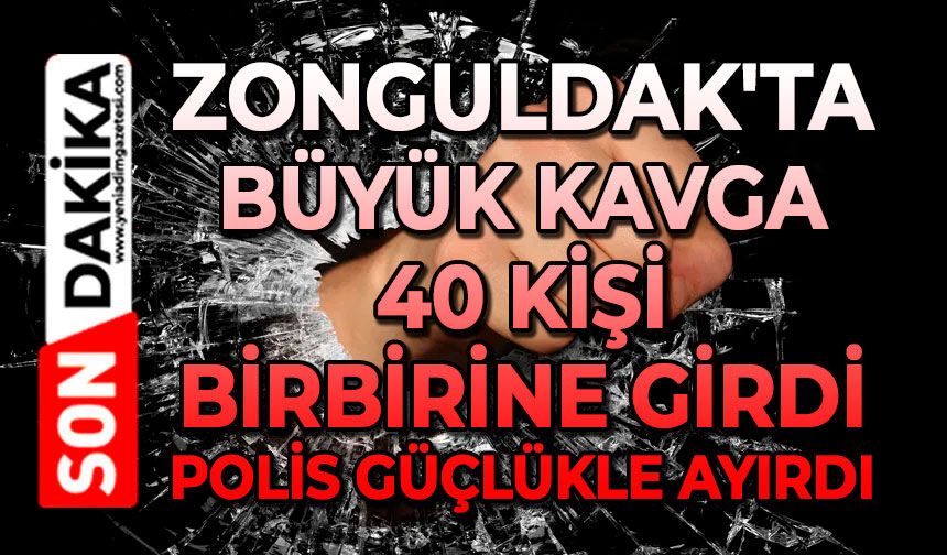 Zonguldak'ta büyük kavga: 40 kişi birbirine girdi, polis güçlükle ayırdı