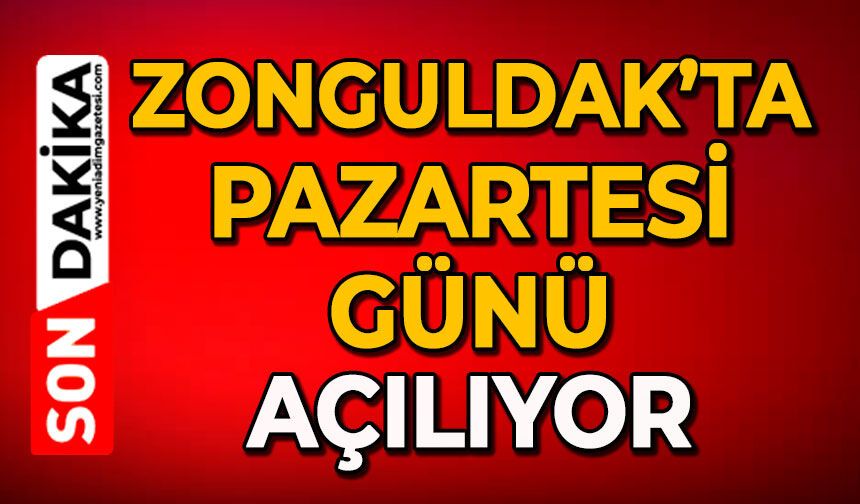 Zonguldak’ta Pazartesi günü açılıyor