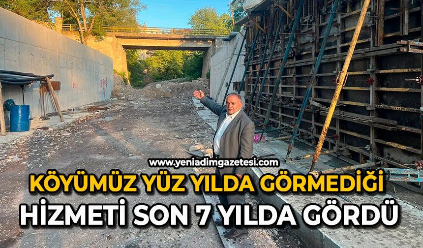 Köyümüz yüz yılda görmediği hizmeti son 7 yılda gördü
