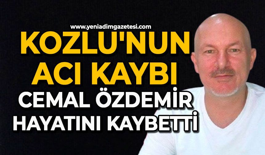 Kozlu'nun acı kaybı: Cemal Özdemir hayatını kaybetti