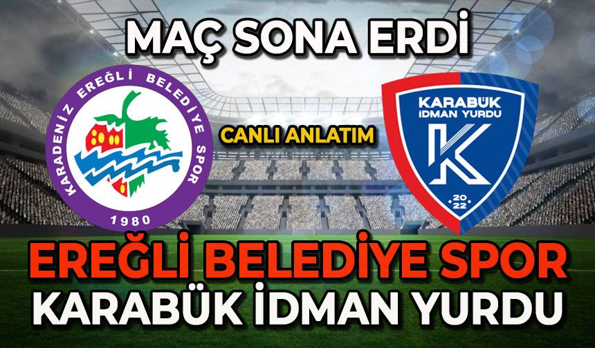 Ereğli Belediyespor-Karabük İdman Yurdu maçı sona erdi