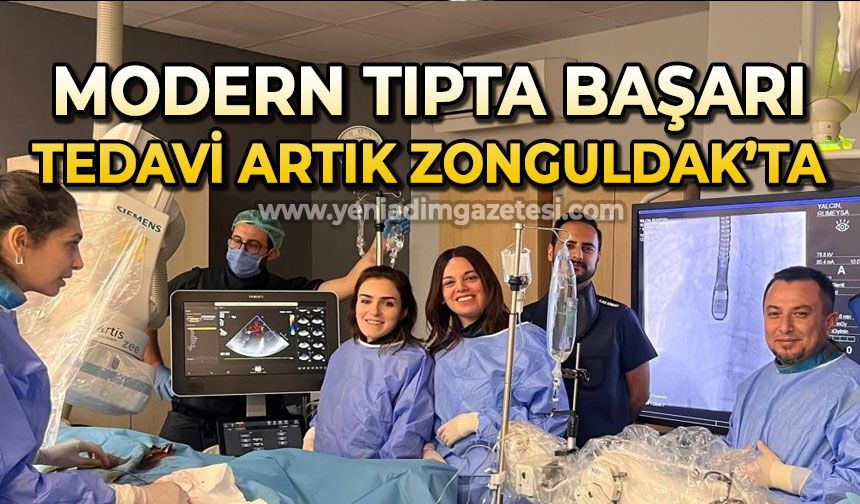 Modern tıpta başarı: Tedavi artık Zonguldak’ta