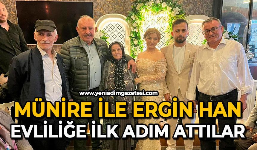 Münire ile Ergin Han evliliğe ilk adım attılar