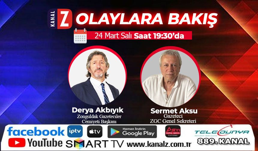 Olaylara Bakış 24 Mart Salı Kanal Z'de