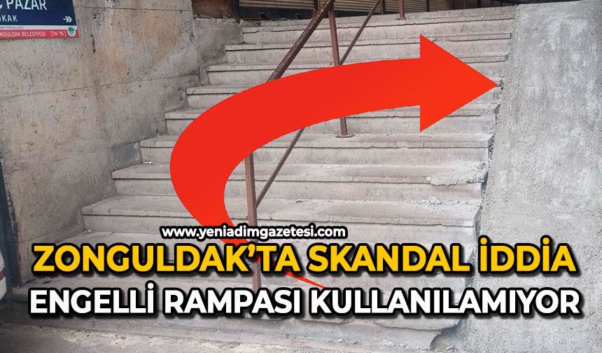 Zonguldak’ta skandal iddia: Engelli rampası kullanılamıyor