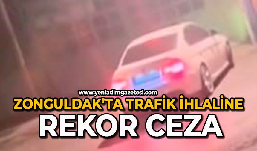 Zonguldak’ta trafik ihlaline rekor ceza