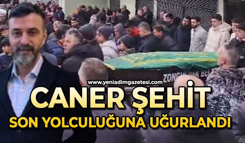 Caner Şehit son yolculuğuna uğurlandı