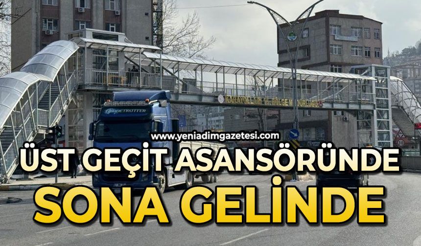 Üst geçit asansöründe sona gelindi