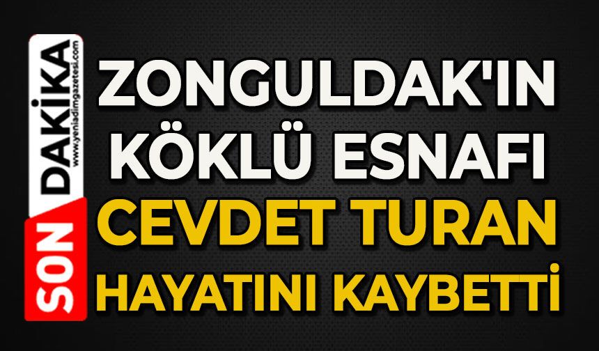 Zonguldak'ın köklü esnafı Cevdet Turan hayatını kaybetti
