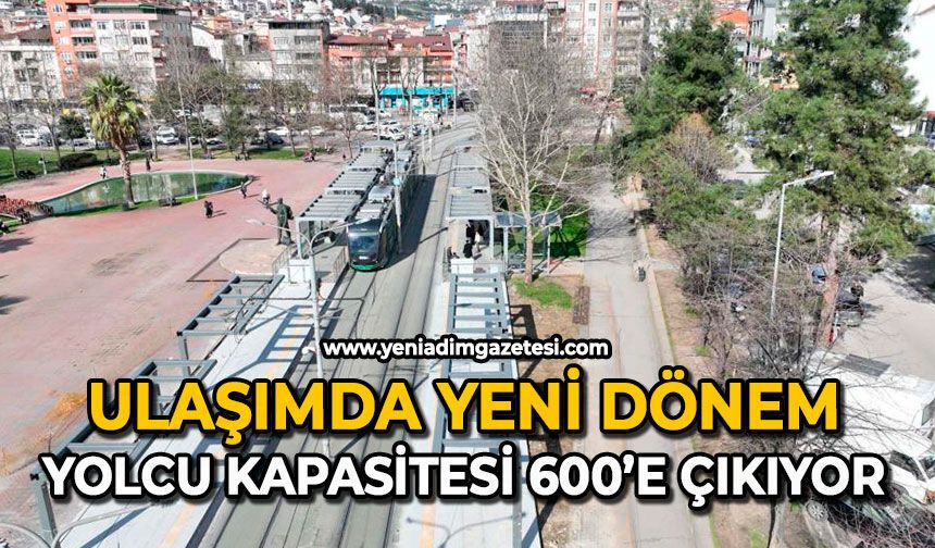 Ulaşımda yeni dönem: Yolcu kapasitesi 600’e çıkıyor