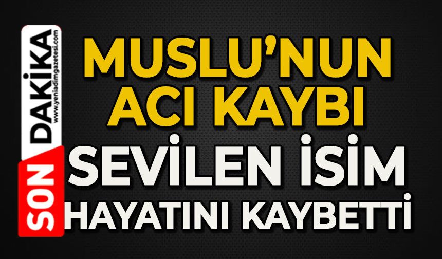 Muslu'nun acı kaybı: Sevilen isim hayatını kaybetti