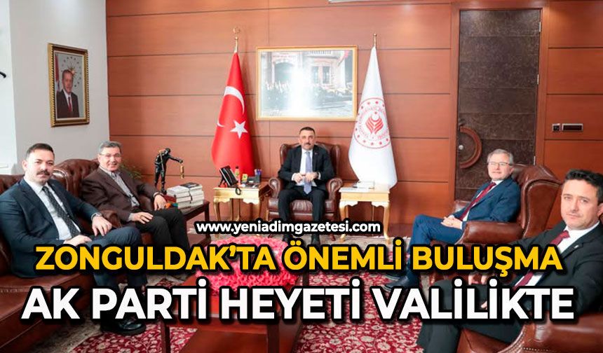 Zonguldak’ta önemli buluşma: AK Parti heyeti valilikte