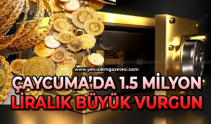 Çaycuma’da 1.5 milyon liralık büyük vurgun