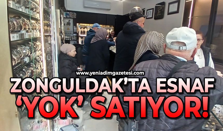 Zonguldak’ta esnaf ‘Yok’ satıyor