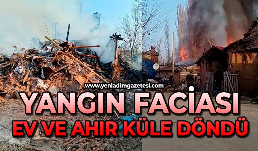 Yangın faciası: Ev ve ahır küle döndü