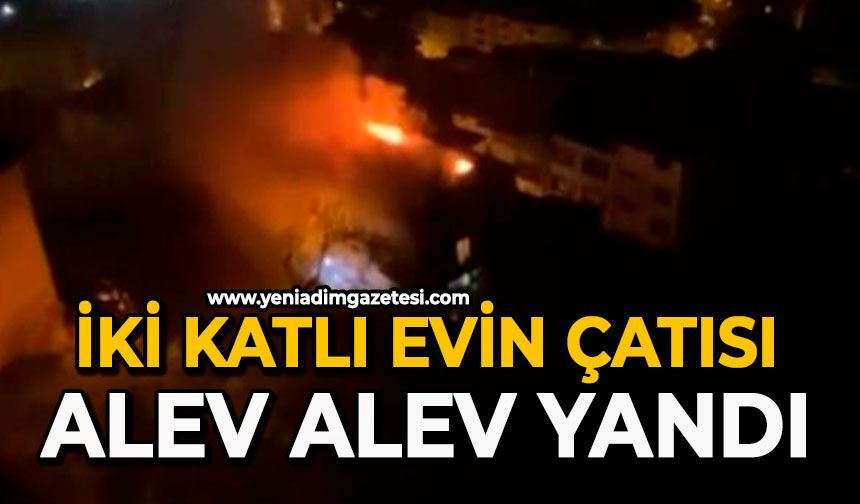 İki katlı evin çatısı alev alev yandı