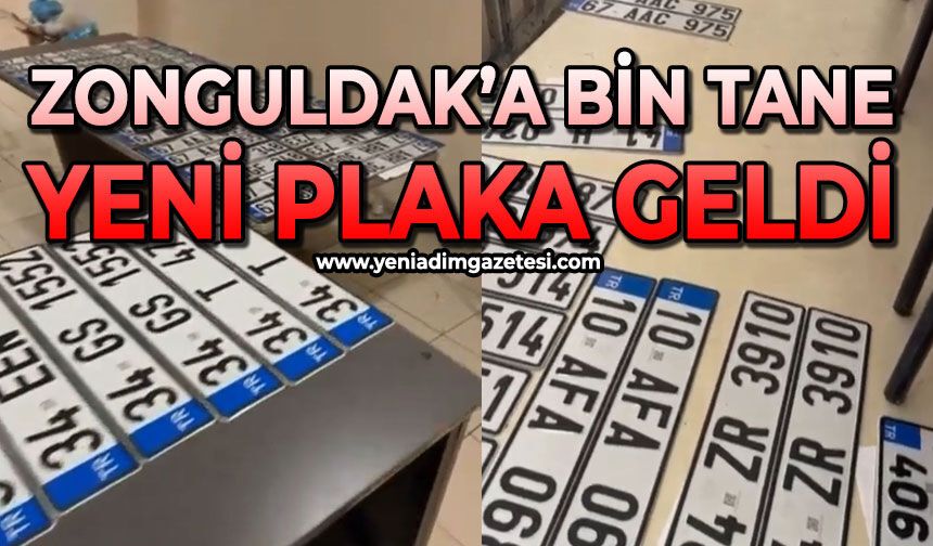 Zonguldak'a bin adet yeni plaka geldi!