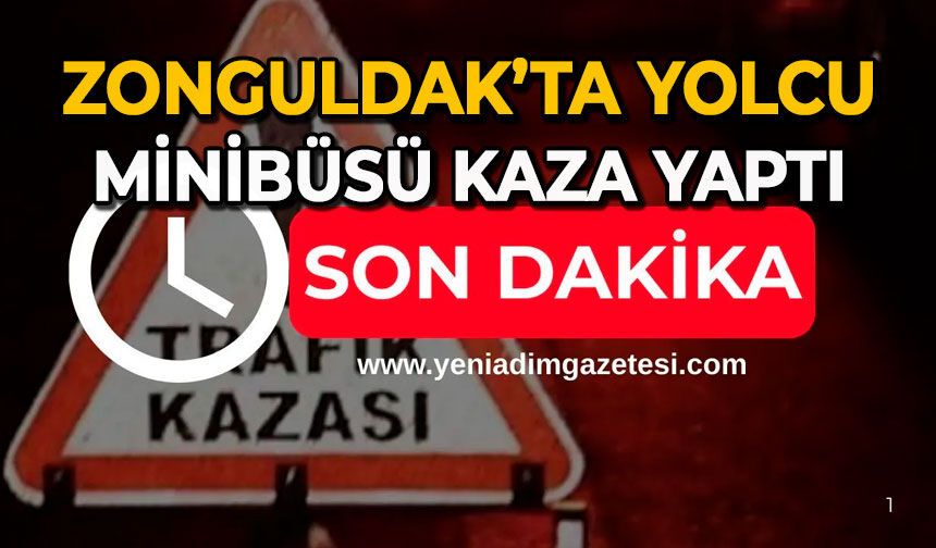 Zonguldak’ta yolcu minibüsü kaza yaptı: Yaralılar var
