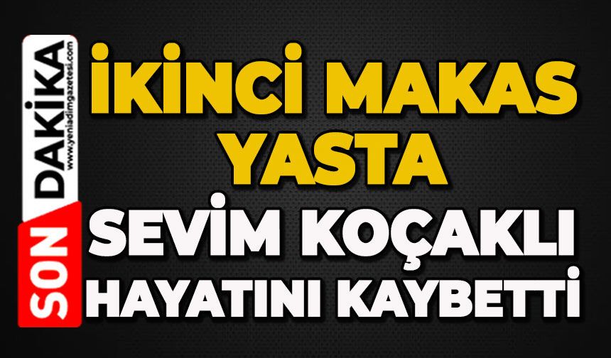 İkinci Makas yasta: Sevim Koçaklı'dan acı haber geldi