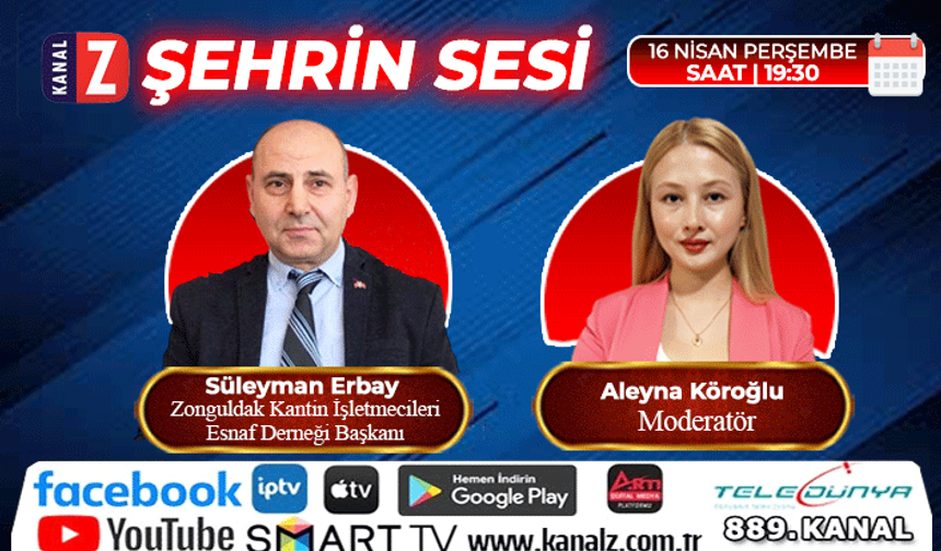 Şehrin Sesi 16 Nisan Perşembe KANAL Z'de