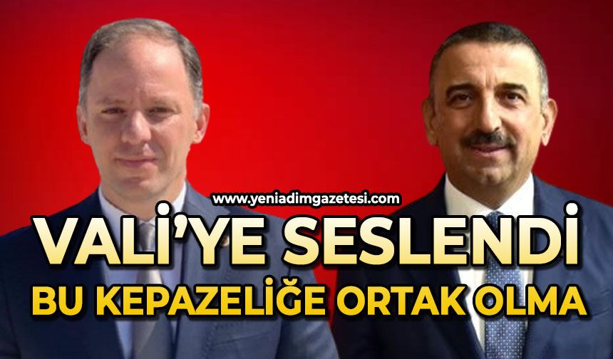 Vali Osman Hacıbektaşoğlu'na çağrı: Bu kepazeliğe ortak olma!