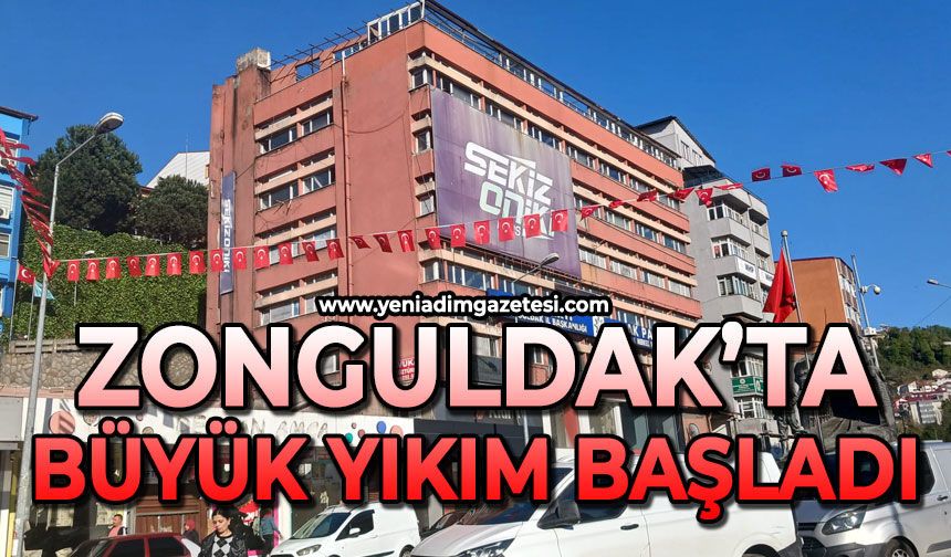 Zonguldak'ta büyük yıkım başladı