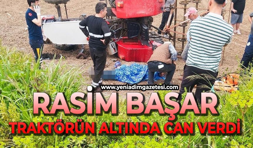Rasim Başar traktörün altında can verdi